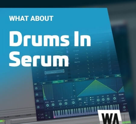 WA Production Drums In Serum TUTORiAL